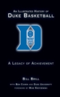 Image for An illustrated history of Duke basketball: a legacy of achievement
