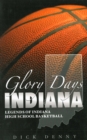 Image for Glory Days Indiana: Legends of Indiana High School Basketball