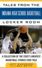 Image for Tales from Indiana High School Basketball: A Collection of the Greatest Indiana High School Basketball Stories Ever Told