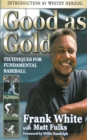 Image for Good as Gold: Techniques for Fundamental Baseball