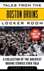 Image for Tales from the Boston Bruins Locker Room: A Collection of the Greatest Bruins Stories Ever Told