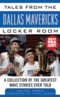 Image for Tales from the Dallas Mavericks Locker Room: A Collection of the Greatest Mavs Stories Ever Told