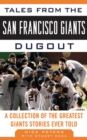 Image for Tales from the San Francisco Giants dugout: a collection of the greatest Giants stories ever told