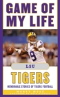 Image for Game of My Life LSU Tigers: Memorable Stories of Tigers Football