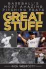 Image for Great Stuff : Baseball&#39;s Most Amazing Pitching Feats