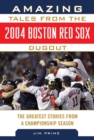 Image for Amazing Tales from the 2004 Boston Red Sox Dugout