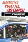 Image for Magnolias, Sweet Tea, and Exhaust: One Woman&#39;s Journey to Understanding the Phenomenon of NASCAR