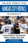 Image for Tales from the Kansas City Royals dugout  : a collection of the greatest Royals stories ever told