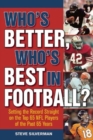 Image for Who&#39;s Better, Who&#39;s Best in Football? : Setting the Record Straight on the Top 65 NFL Players of the Past 65 Years
