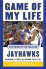 Image for Game of my life university of Kansas Jayhawks: memorable stories of Jayhawk basketball