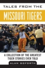 Image for Tales from the Missouri Tigers: A Collection of the Greatest Tiger Stories Ever Told