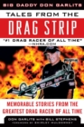 Image for Tales from the Drag Strip: Memorable Stories from the Greatest Drag Racer of All Time
