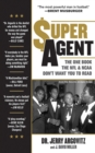 Image for Super Agent: The One Book the NFL and NCAA Don&#39;t Want You to Read