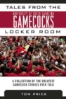 Image for Tales from the University of South Carolina Gamecocks Locker Room : A Collection of the Greatest Gamecock Stories Ever Told