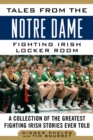 Image for Tales from the Notre Dame fighting Irish locker room  : a collection of the greatest fighting Irish stories ever told