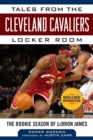 Image for Tales from the Cleveland Cavaliers Locker Room : The Rookie Season of LeBron James