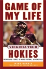 Image for Game of My Life Virginia Tech Hokies: Memorable Stories of Hokie Football and Basketball