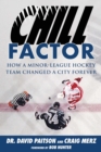 Image for Chill factor: how a minor-league hockey team changed a city forever