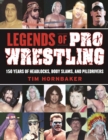 Image for Legends of Pro Wrestling : 150 Years of Headlocks, Body Slams, and Piledrivers