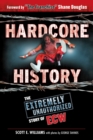 Image for Hardcore history  : the extremely unauthorized story of ECW