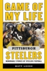 Image for Game of My Life Pittsburgh Steelers