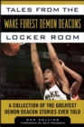 Image for Tales from the Wake Forest Demon Deacon locker room  : a collection of the greatest Demon Deacon stories ever told