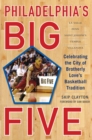 Image for Philadelphia&#39;s big five  : celebrating the city of brotherly love&#39;s basketball tradition