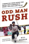 Image for Odd man rush: a Harvard kid&#39;s hockey odyssey from Central Park to somewhere in Sweden - with stops along the way