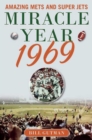 Image for Miracle year 1969: amazing Mets and super Jets