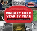 Image for Wrigley Field year by year: a century at the friendly confines