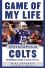 Image for Game of My Life Indianapolis Colts : Memorable Stories of Colts Football