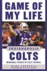 Image for Game of My Life Indianapolis Colts: Memorable Stories of Colts Football
