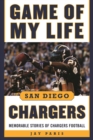 Image for Game of My Life San Diego Chargers: Memorable Stories of Chargers Football