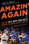 Image for Amazin&#39; again  : how the 2015 New York Mets brought the magic back to Queens