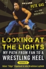 Image for Looking at the Lights: My Path from Fan to a Wrestling Heel
