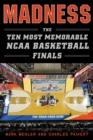 Image for Madness: The Ten Most Memorable NCAA Basketball Finals