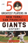 Image for The 50 Greatest Players in San Francisco/New York Giants History