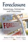 Image for Foreclosure  : incentives, initiatives, and outcomes