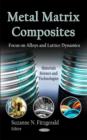 Image for Metal matrix composites  : focus on alloys and lattice dynamics