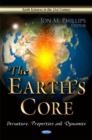 Image for The Earth&#39;s core  : structure, properties, and dynamics