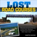 Image for Lost road courses  : Ghosts of Riverside, Ontario, Bridgehampton &amp; more