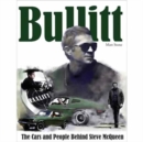 Image for Bullitt  : the cars and people behind Steve McQueen