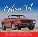 Image for Cobra Jet: The History of Ford&#39;s Greatest High-Performance Muscle Cars