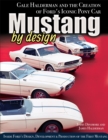 Image for Mustang by Design: Gale Halderman and the Creation of Ford&#39;s Iconic Pony Car