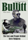 Image for Bullitt: The Cars and People Behind Steve McQueen: The Cars and People Behind Steve McQueen
