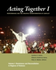 Image for Acting Together I: Performance and the Creative Transformation of Conflict : Resistance and Reconciliation in Regions of Violence