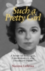 Image for Such a Pretty Girl : A Story of Struggle, Empowerment, and Disability Pride