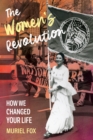 Image for The Women&#39;s Revolution : How We Changed Your Life