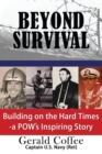 Image for Beyond Survival : Building on the Hard Times - a POW&#39;s Inspiring Story