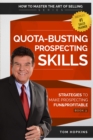 Image for Quota-Busting Prospecting Skills: Strategies to Make Prospecting Fun &amp; Profitable